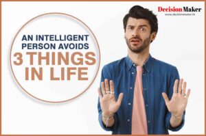 Intelligent-Person-Avoids-3-Things-in-Life