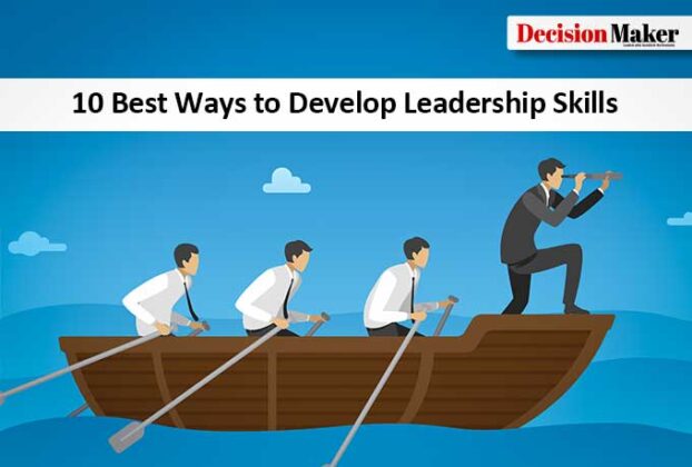 10 Best Ways to Develop Leadership Skills - Decision Maker
