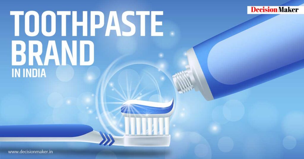 Top 10 Most Popularly Used Toothpaste Brands In India - Decision Maker