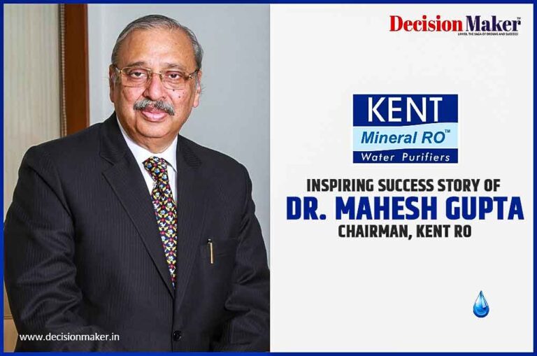 Inspiring Success Story of Dr. Mahesh Gupta, Chairman Kent RO | 2023