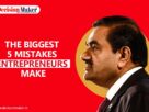 Biggest Entrepreneurs Mistakes