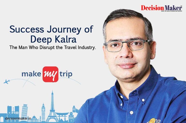 Success Journey of Deep Kalra : The Man Who Disrupt the Travel Industry.