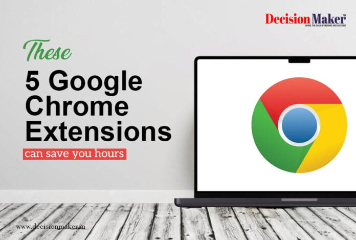 These 5 Google Chrome Extensions can save you hours